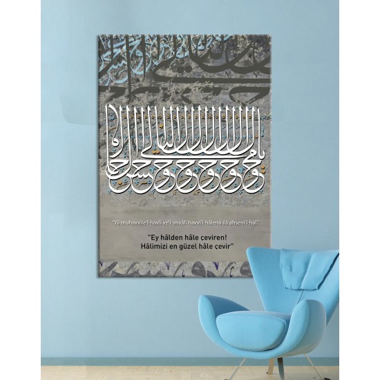 " Ey halleri halden hâle çeviren, Hâlimizi en güzel hâle çevir " Dini Hat Kanvas Tablo